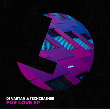 DJ Vartan & Techcrasher - For Love EP
