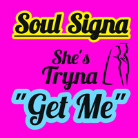Soul Signa - She's Tryna Get Me