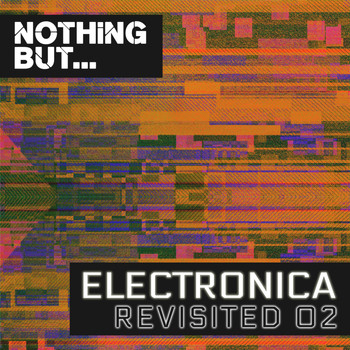 Various Artists - Nothing But... Electronica Revisited, Vol. 02