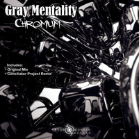 Gray Mentality - Chromium