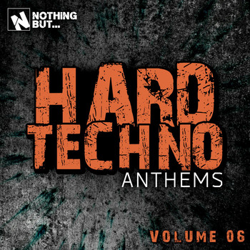 Various Artists - Nothing But... Hard Techno Anthems, Vol. 06