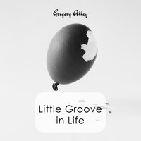 Gregory Alley - Little Groove in Life