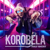 Holy Ghost - Korobela (Explicit)