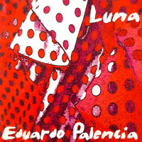 Eduardo Palencia - Luna