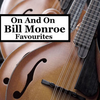 Bill Monroe - On And On Bill Monroe Favourites