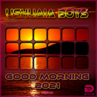 Ushuaia Boys - Good Morning 2021