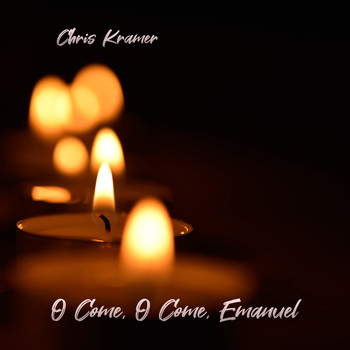 Chris Kramer - O Come, O Come, Emanuel