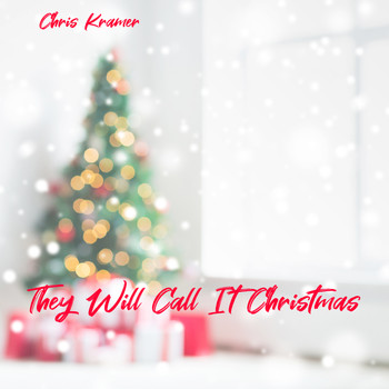 Chris Kramer - They Will Call It Christmas