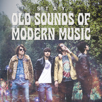 Stay - Old Sounds of Modern Music