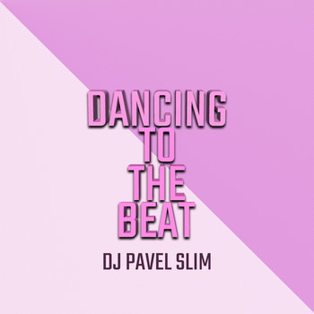 DJ Pavel Slim - Dancing to the Beat