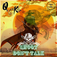 Quick Kick - Shoot , Don't Talk