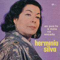 Hermínia Silva - Eu Pus-Te a Mala na Escada