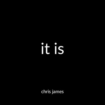Chris James - It Is