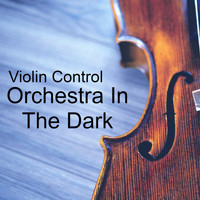 Orchestra In The Dark - Violin Control