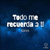 Carles - Todo me recuerda a ti