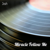 Josh - Miracle Follow Me