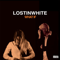 Lostinwhite - What If
