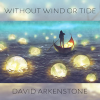 David Arkenstone - Without Wind or Tide