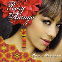 Rosy Arango - Rosa Mexicana