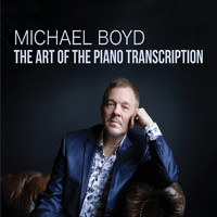 Michael Boyd - The Art of the Piano Transcription