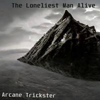 Arcane Trickster - The Loneliest Man Alive