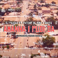 Dj Pausas - Amanha I Pudi Da / Amanha Pode Dar (feat. Patche de Rima & Anyfa)