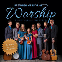 The Bontrager Family Singers - Brethren We Have Met to Worship