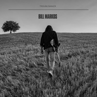 Bill Markos - Troublemaker