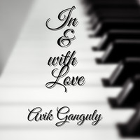 Avik Ganguly - In and with Love