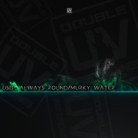USD - Murky Water x Always Round
