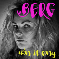 Berg - Was it easy