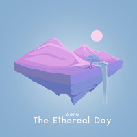 Aero - The Ethereal Day