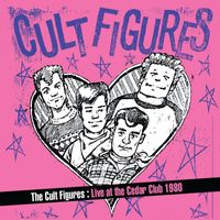 Cult Figures - Live At The Cedar Club 1980 (Explicit)