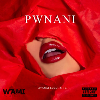 Ayanai Lucci - Pwnani (feat. I.V.) (Explicit)