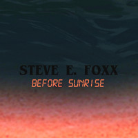 Steve E. Foxx - Before Sunrise