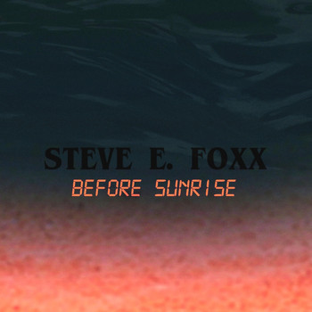 Steve E. Foxx - Before Sunrise