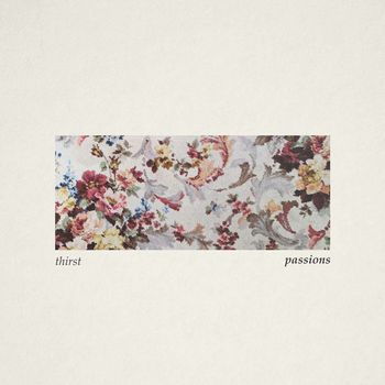 Thirst - Passions (Explicit)