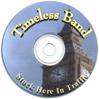 Timeless Band - Stuck Here In Traffic