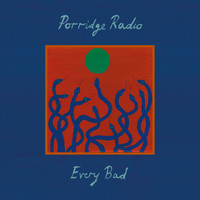 Porridge Radio - Every Bad (Expanded Edition)