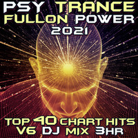 Goa Doc - Psy Trance Fullon Power 2021 Top 40 Chart Hits, Vol. 6 DJ Mix 3Hr