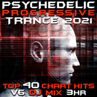 Goa Doc - Psychedelic Progressive Trance 2021 Top 40 Chart Hits, Vol. 6 DJ Mix 3Hr