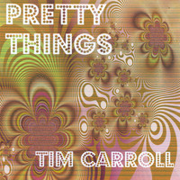 Tim Carroll - Pretty Things