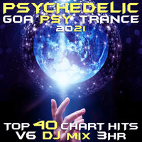 Goa Doc - Psychedelic Goa Psy Trance 2021 Top 40 Chart Hits, Vol. 6 DJ Mix 3Hr