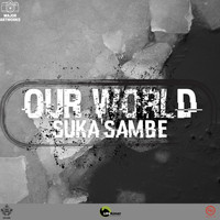 Suka Sambe - Our World