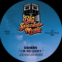 Osheen - I'm So Lucky (Joe Ventura Remix)
