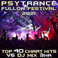 Goa Doc - Psy Trance Fullon Festival 2021 Top 40 Chart Hits, Vol. 6 DJ Mix 3Hr