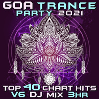 Goa Doc - Goa Trance Party 2021 Top 40 Chart Hits, Vol. 6 DJ Mix 3Hr