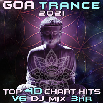 Goa Doc - Goa Trance 2021 Top 40 Chart Hits, Vol. 6 DJ Mix 3Hr