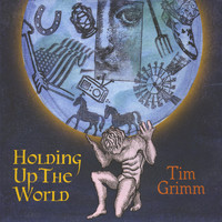 Tim Grimm - Holding Up The World