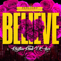 Rhythm Pink - Believe (feat. K-Love)